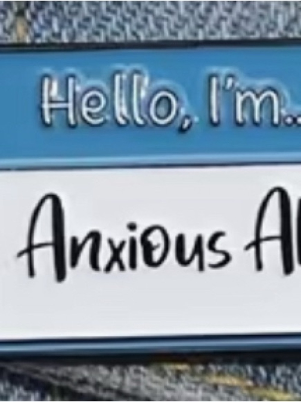 Hello, I'm... Anxious AF Name Badge - Blue & White